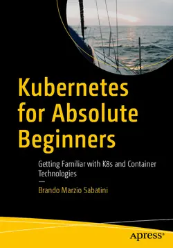 Kubernetes for Absolute Beginners: Getting Familiar with K8s and Container Technologies