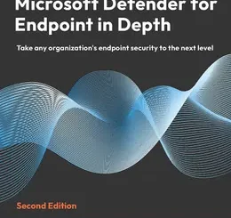 Microsoft Defender for Endpoint in Depth, 2nd Edition