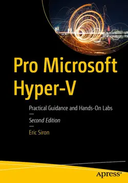 Pro Microsoft Hyper-V: Practical Guidance and Hands-On Labs, 2nd Edition