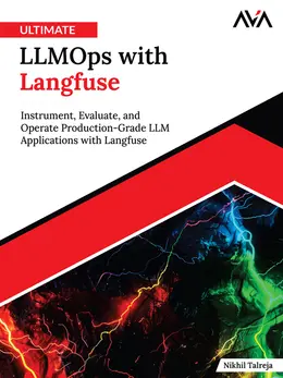Ultimate LLMOps with Langfuse: Instrument, Evaluate, and Operate Production-Grade LLM Applications with Langfuse