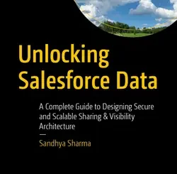 Unlocking Salesforce Data: A Complete Guide to Designing Secure and Scalable Sharing & Visibility Architecture