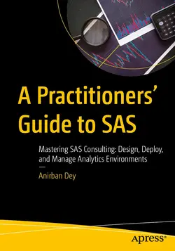 A Practitioners’ Guide to SAS: Mastering SAS Consulting: Design, Deploy, and Manage Analytics Environments
