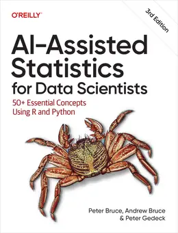 AI-Assisted Statistics for Data Scientists: 50+ Essential Concepts Using R and Python, 3rd Edition