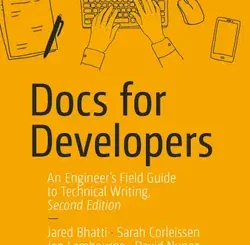Docs for Developers: An Engineer’s Field Guide to Technical Writing, 2nd Edition