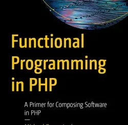 Functional Programming in PHP: A Primer for Composing Software in PHP