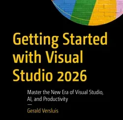 Getting Started with Visual Studio 2026: Master the New Era of Visual Studio, AI, and Productivity