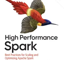 High Performance Spark: Best Practices for Scaling and Optimizing Apache Spark, 2nd Edition