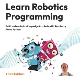 Learn Robotics Programming, 3rd Edition