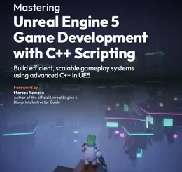 Mastering Unreal Engine 5 Game Development with C++ Scripting