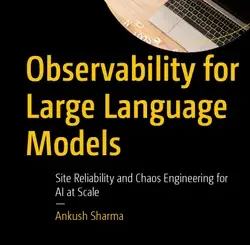 Observability for Large Language Models: Site Reliability and Chaos Engineering for AI at Scale