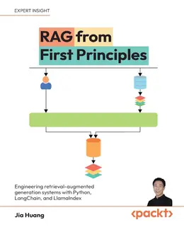 RAG from First Principles: Engineering retrieval-augmented generation systems with Python, LangChain, and LlamaIndex