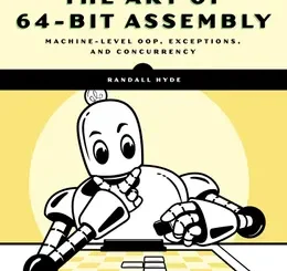 The Art of 64-Bit Assembly, Volume 2: Machine-Level OOP, Exceptions, and Concurrency