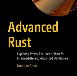 Advanced Rust: Exploring Power Features of Rust for Intermediate and Advanced Developers