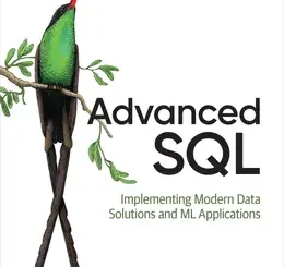 Advanced SQL: Implementing Modern Data Solutions and ML Applications