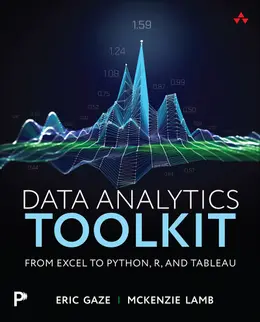 Data Analytics Toolkit: From Excel to Python, R, and Tableau