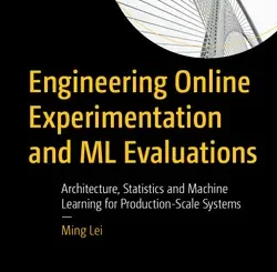 Engineering Online Experimentation and ML Evaluations: Architecture, Statistics and Machine Learning for Production-Scale Systems
