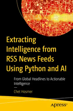 Extracting Intelligence from RSS News Feeds Using Python and AI: From Global Headlines to Actionable Intelligence