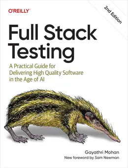 Full Stack Testing: A Practical Guide for Delivering High Quality Software in the Age of AI, 2nd Edition