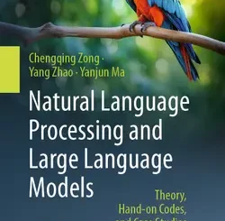 Natural Language Processing and Large Language Models: Theory, Hand-on Codes, and Case Studies