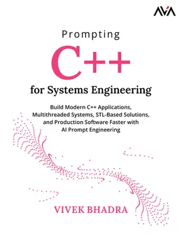 Prompting C++ for Systems Engineering: Build Modern C++ Applications, Multithreaded Systems, STL-Based Solutions, and Production Software Faster with AI Prompt Engineering