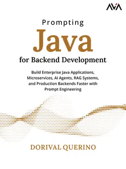 Prompting Java for Backend Development: Build Enterprise Java Applications, Microservices, AI Agents, RAG Systems, and Production Backends Faster with Prompt Engineering
