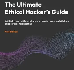 The Ultimate Ethical Hacker’s Guide