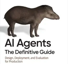 AI Agents: The Definitive Guide: Design, Deployment, and Evaluation for Production