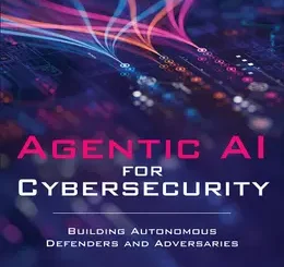 Agentic AI for Cybersecurity: Building Autonomous Defenders and Adversaries