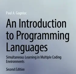 An Introduction to Programming Languages: Simultaneous Learning in Multiple Coding Environments, Second Edition