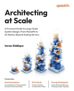 Architecting at Scale: A Practical Guide to Large-Scale System Design: From Monolith to AI-Native, Beyond Scaling Servers