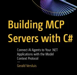 Building MCP Servers with C#: Connect AI Agents to Your .NET Applications with the Model Context Protocol