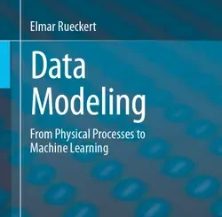 Data Modeling: From Physical Processes to Machine Learning