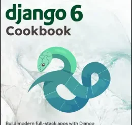 Django 6 Cookbook, Second Edition