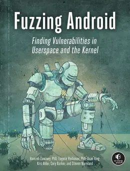 Fuzzing Android: Finding Vulnerabilities in Userspace and the Kernel