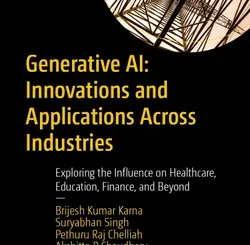 Generative AI: Innovations and Applications Across Industries: Exploring the Influence on Healthcare, Education, Finance, and Beyond