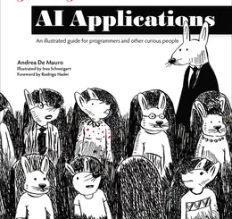 Grokking AI Applications: An illustrated guide for programmers and other curious people