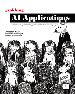 Grokking AI Applications: An illustrated guide for programmers and other curious people