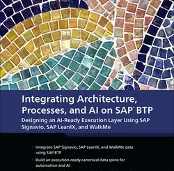 Integrating Architecture, Processes, and AI on SAP BTP: Designing an AI-Ready Execution Layer Using SAP Signavio, SAP LeanIX, and WalkMe