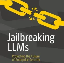 Jailbreaking LLMs: Protecting the Future of Enterprise Security