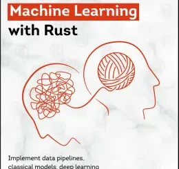 Machine Learning with Rust, Second Edition