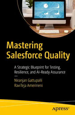 Mastering Salesforce Quality: A Strategic Blueprint for Testing, Resilience, and AI-Ready Assurance