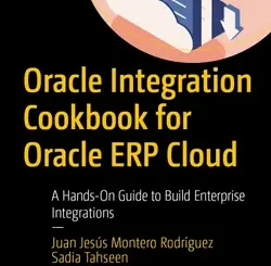Oracle Integration Cookbook for Oracle ERP Cloud: A Hands-On Guide to Build Enterprise Integrations