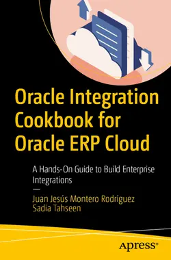 Oracle Integration Cookbook for Oracle ERP Cloud: A Hands-On Guide to Build Enterprise Integrations