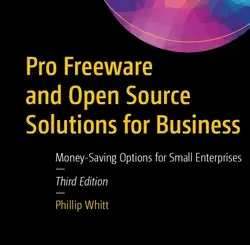 Pro Freeware and Open Source Solutions for Business: Money-Saving Options for Small Enterprises, 3rd Edition