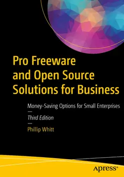 Pro Freeware and Open Source Solutions for Business: Money-Saving Options for Small Enterprises, 3rd Edition