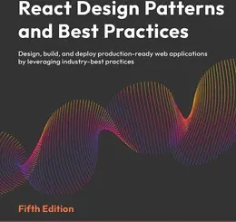 React Design Patterns and Best Practices, 5th Edition