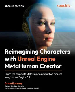 Reimagining Characters with Unreal Engine MetaHuman Creator, 2nd Edition