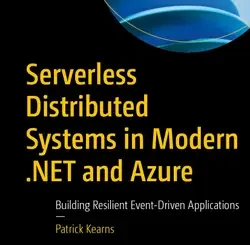 Serverless Distributed Systems in Modern .NET and Azure: Building Resilient Event-Driven Applications