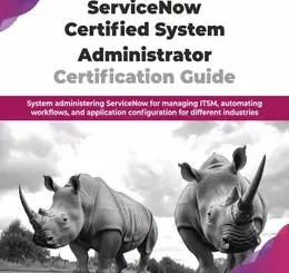 ServiceNow Certified System Administrator Certification Guide