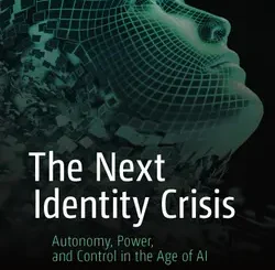 The Next Identity Crisis: Autonomy, Power, and Control in the Age of AI